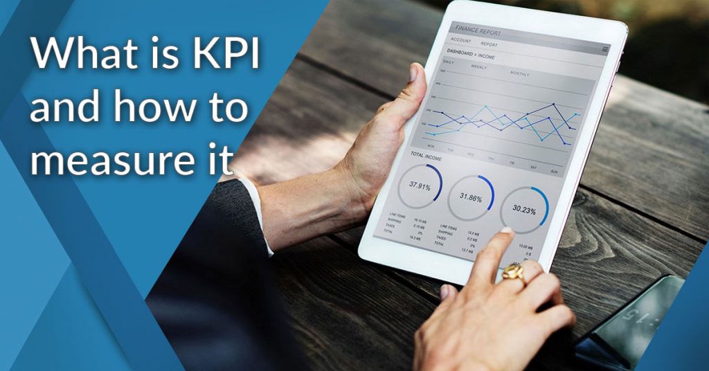 KPI là gì? Vì sao các Doanh nghiệp cần đến nó?