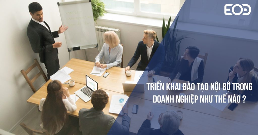 Triển khai đào tạo nội bộ trong doanh nghiệp như thế nào?